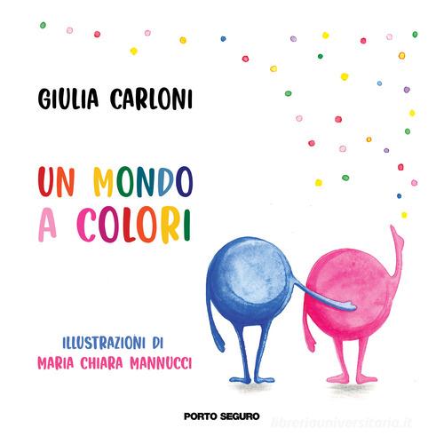 Un mondo a colori di Giulia Carloni edito da Porto Seguro
