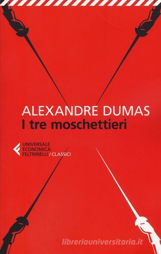 I tre moschettieri di Alexandre Dumas edito da Feltrinelli