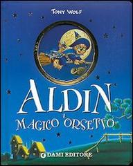 Aldin il magico orsetto di Anna Casalis, Tony Wolf edito da Dami Editore