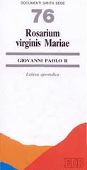 Rosarium virginis Mariae. Lettera apostolica di Giovanni Paolo II edito da EDB