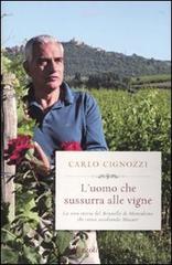 L' uomo che sussurra alle vigne di Carlo Cignozzi edito da Rizzoli