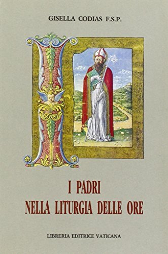 I padri nella liturgia delle ore di Gisella Codias edito da Libreria Editrice Vaticana