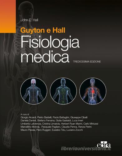 Fisiologia medica di Arthur C. Guyton, John E. Hall edito da Edra