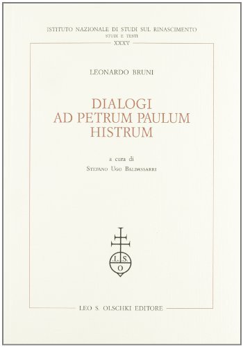 Dialogi ad Petrum Paulum Histrum di Leonardo Bruni edito da Olschki