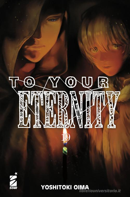 To your eternity vol. 19 di Yoshitoki Oima edito da Star Comics