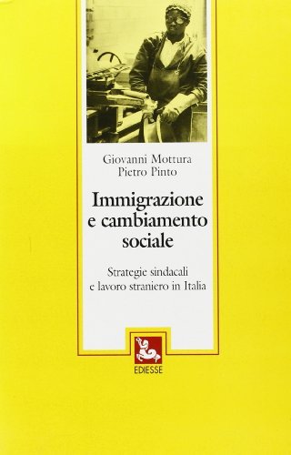 Immigrazione e cambiamento sociale di Giovanni Mottura, Pietro Pinto edito da Futura