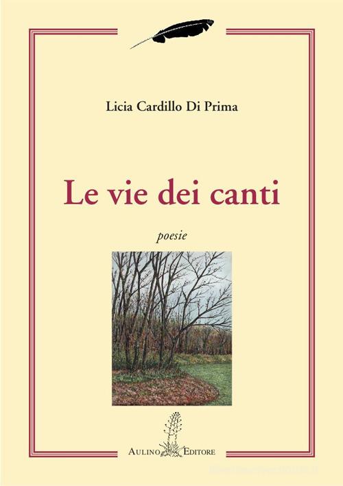 Le vie dei canti di Licia Cardillo Di Prima edito da Aulino