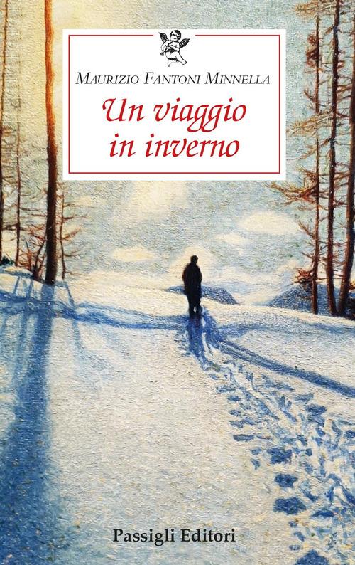 Libro Un viaggio in inverno di Maurizio Fantoni Minnella Le occasioni di Passigli