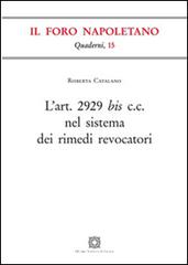L' Art. 2929 bis C.C. nel sistema dei rimedi revocatori di Roberta Catalano edito da Edizioni Scientifiche Italiane