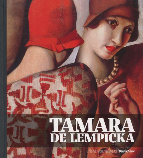 Tamara de Lempicka. Catalogo della mostra (Torino, 19 marzo-30 agosto 2015) di Gioia Mori edito da 24 Ore Cultura