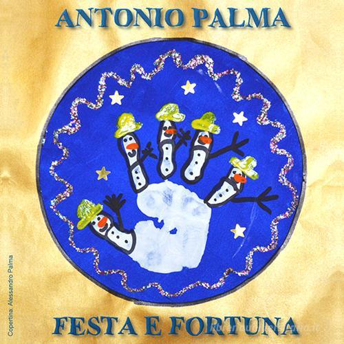 Festa e fortuna. Con CD Audio di Antonio Palma edito da Lupo