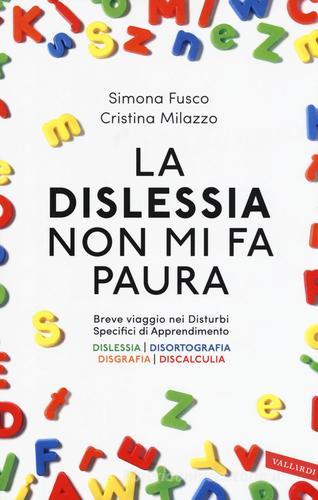La dislessia non mi fa paura di Simona Fusco, Cristina Milazzo edito da Vallardi A.