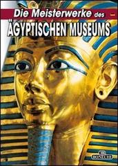 Die Meisterwerke des ägyptischen Museum von Kairo di Giovanna Magi edito da Bonechi
