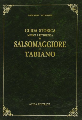 Guida storica, medica e pittoresca di Salsomaggiore e Tabiano (rist. anast. Parma, 1861) di Giovanni Valentini edito da Atesa