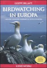 Birdwatching in Europa. I migliori luoghi per osservare gli uccelli in natura di Giuseppe Brillante edito da Franco Muzzio Editore