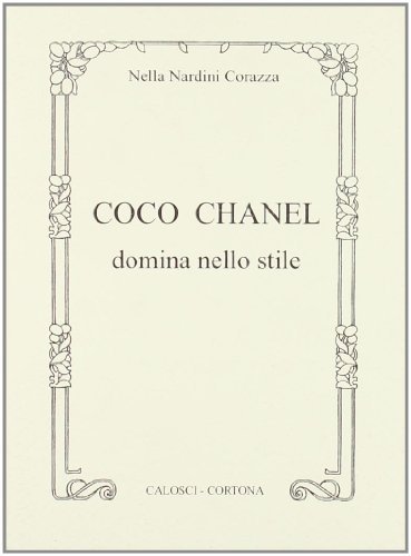 Coco Chanel domina nello stile di Nella Nardini Corazza edito da Calosci