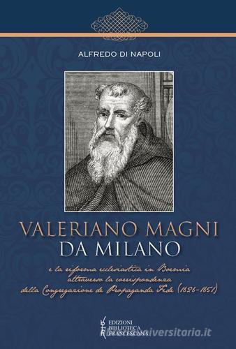 Valeriano Magni da Milano e la riforma ecclesiastica in Boemia... di Alfredo Di Napoli edito da Biblioteca Francescana
