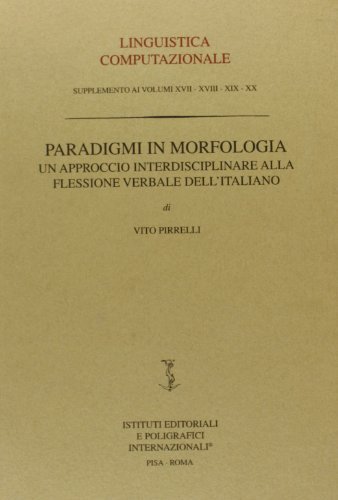 Paradigmi in morfologia. Un approccio interdisciplinare alla flessione verbale dell'italiano di Vito Pirrelli edito da Ist. Editoriali e Poligrafici