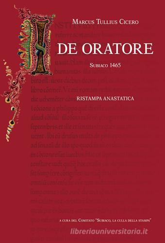 De oratore (rist. anast. Subiaco, 1465). Ediz. in facsimile di Marco Tullio Cicerone edito da Iter Edizioni