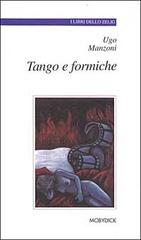 Tango e formiche di Ugo Manzoni edito da Mobydick (Faenza)