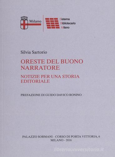 Oreste Del Buono narratore. Notizie per una storia editoriale di Silvia Sartorio edito da Biblioteca Comunale Milano