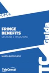 Fringe benefits 2020. Gestione e tassazione di Marta Bregolato edito da TeleConsul