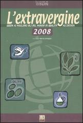 L' extravergine. Guida ai migliori oli del mondo di qualità accertata 2008 edito da Cucina & Vini