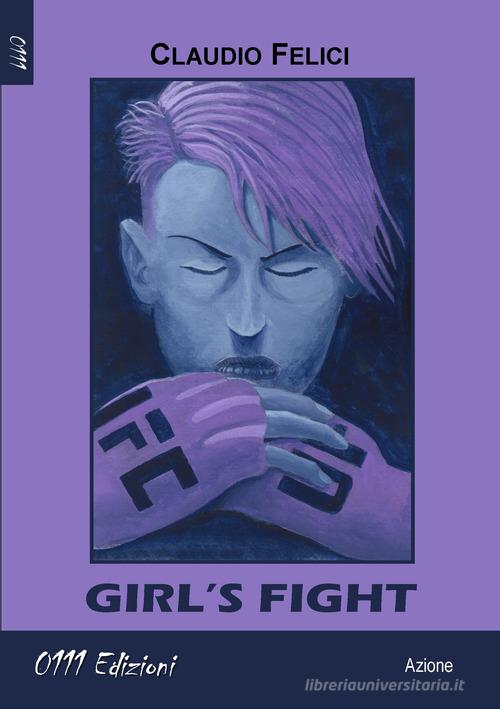 Girl's fight di Claudio Felici edito da 0111edizioni