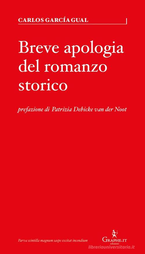 Breve apologia del romanzo storico di Carlos García Gual edito da Graphe.it
