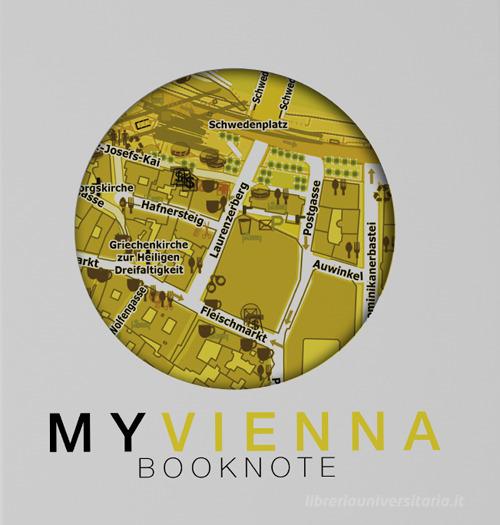 My Vienna book-note. A journey is your story. Con Carta geografica di Cristina Marsan edito da Design in 365 days