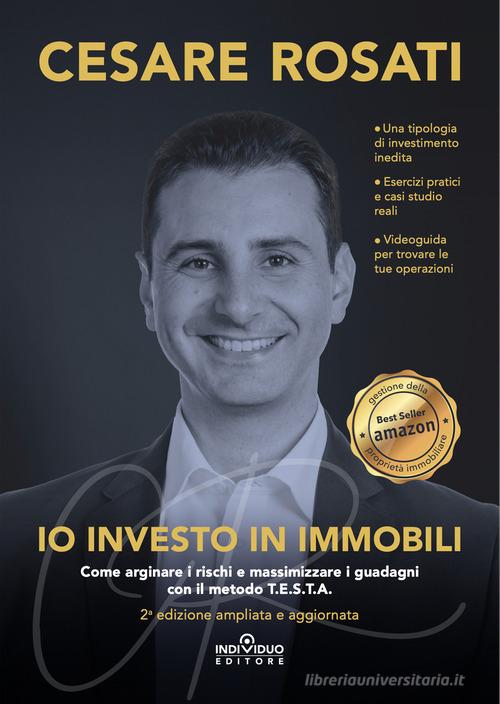 Io investo in immobili. Come arginare i rischi e massimizzare i guadagni  con il metodo T.E.S.T.A.. Ediz. ampliata di Cesare Rosati con Spedizione  Gratuita - 9788894392371 in Proprietà immobiliare per privati