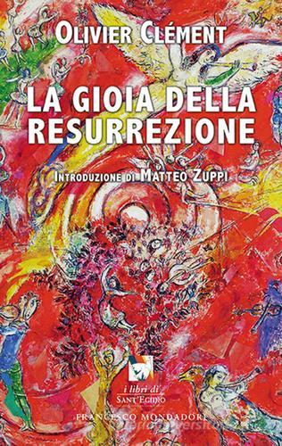 La gioia della resurrezione di Olivier Clément edito da Francesco Mondadori