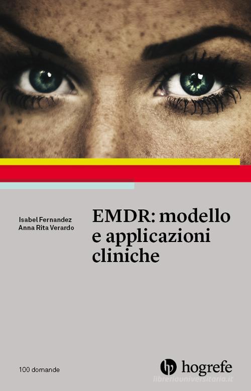 EMDR: modello e applicazioni cliniche di Isabel Fernandez, Anna Rita Verardo edito da Hogrefe