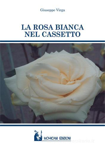 La rosa bianca nel cassetto di Giuseppe Virga edito da Mohicani Edizioni