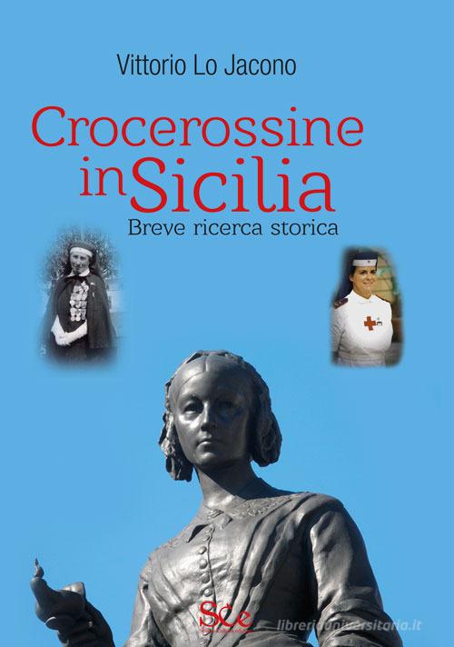 Crocerossine in Sicilia. Breve ricerca storica di Vittorio Lo Jacono edito da Spazio Cultura