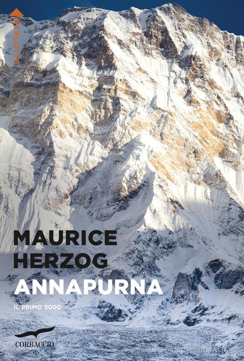 Annapurna. Il primo 8000 di Maurice Herzog edito da Corbaccio