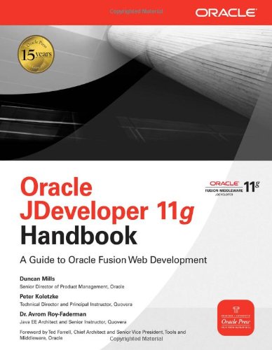 Oracle JDeveloper 11g handbook: a guide to Oracle fusion web development di Duncan Mills, Peter Koletzke, Avrom Roy-Faderman edito da McGraw-Hill Education