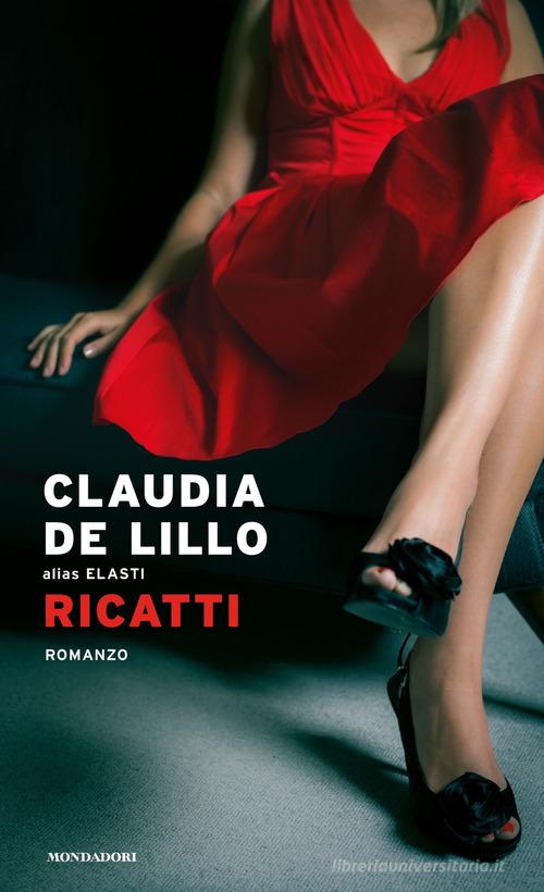Ricatti di Claudia Elasti De Lillo edito da Mondadori