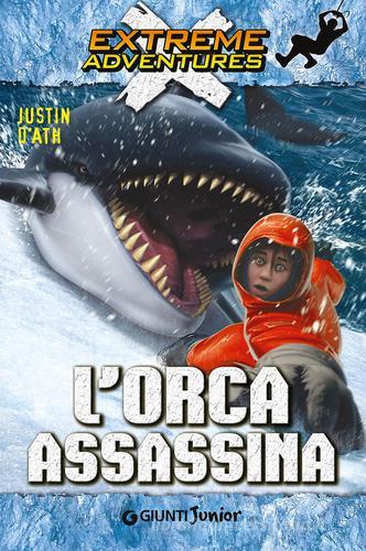 L' orca assassina di Justin D'Ath edito da Giunti Junior