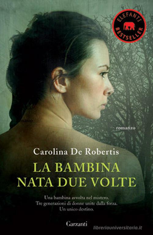 La bambina nata due volte di Carolina De Robertis edito da Garzanti