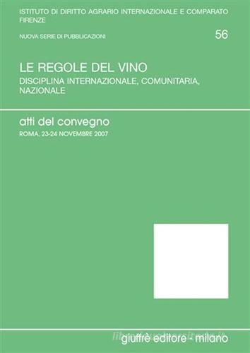 Le regole del vino. Atti del Convegno (Roma, 23-24 novembre) edito da Giuffrè
