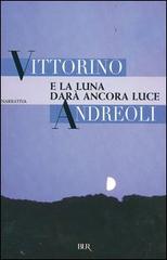 E la luna darà ancora luce di Vittorino Andreoli edito da Rizzoli