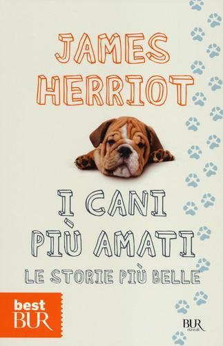 I cani più amati. Le storie più belle di James Herriot edito da BUR Biblioteca Univ. Rizzoli