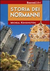 Storia dei Normanni di Micheal Kensington edito da Rusconi Libri