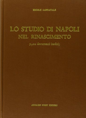 Lo studio di Napoli nel Rinascimento (rist. anast. Napoli, 1895) di Ercole Cannavale edito da Forni