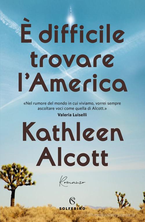 È difficile trovare l'America di Kathleen Alcott edito da Solferino