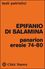 Panarion. Eresie 74-80 di Epifanio di Salamina edito da Città Nuova