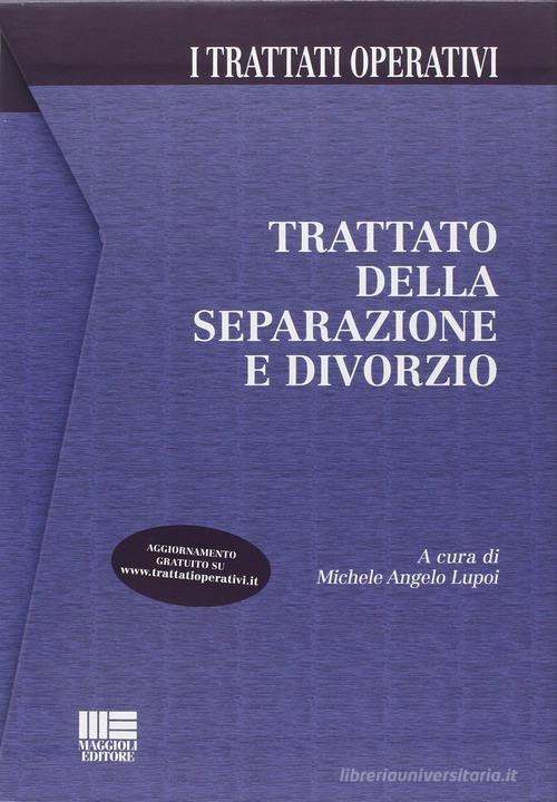 Trattato della separazione e divorzio. Con CD-ROM edito da Maggioli Editore