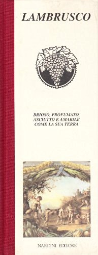 Lambrusco. Brioso, profumato, asciutto e amabile come la sua terra di Michele Franzan edito da Nardini