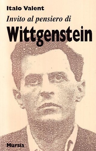 Invito al pensiero di Ludwig Wittgenstein di Italo Valent edito da Ugo Mursia Editore